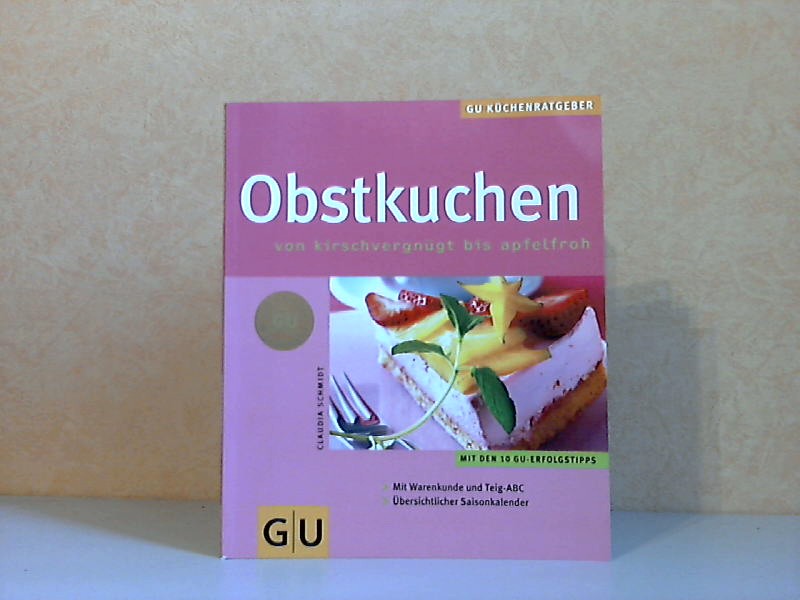 Schmidt, Claudia;  Obstkuchen von kirschvergnügt bis apfelfroh - GU Küchen Ratgeber Fotos: : Michael Brauner 