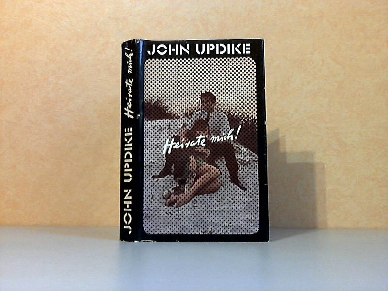 Updike, John;  Heirate mich! - Eine Romanze 