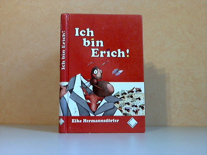 Hermannsdörfer, Elke;  Ich bin Erich! Mit zahlreichen Illustrationen von Barbara Schumann 