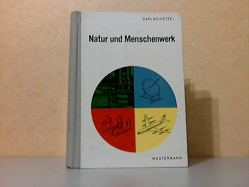 Schietzel, Carl, C. Hagener und F. Stückrath;  Natur und Menschenwerk 