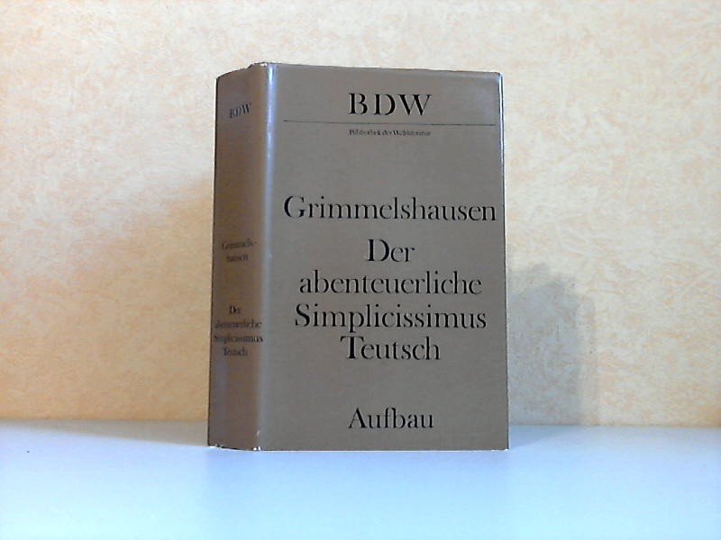 von Grimmeishausen, Hans Jakob Christoffel;  Der abenteuerliche Simplicissimus Teutsch Bibliothek der Weltliteratur 
