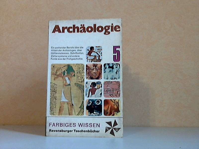 Evans, Eva Knox;  Ravensburger Taschenbücher Farbiges Wissen 5: Archäologie, Geheimnisse der Vergangenheit 