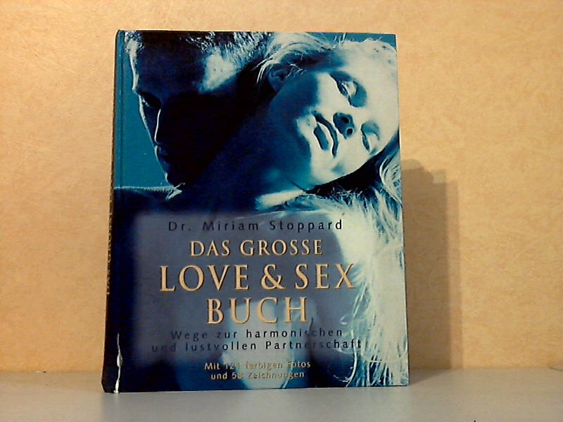 Stoppard, Miriam;  Das große Love- und Sex-Buch - Wege zur harmonischen und lustvollen Partnerschaft 