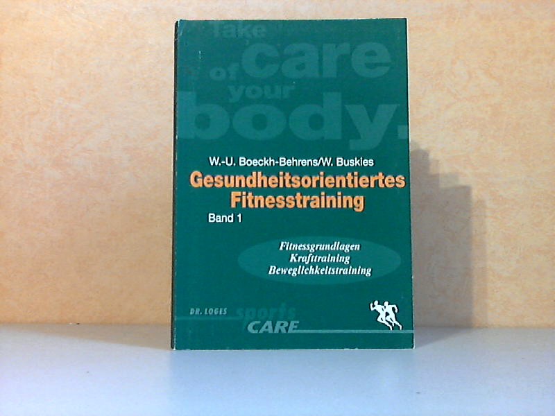 Boeckh-Behrens, W.-U. und W. Buskies;  Gesundheitsorientiertes Fitnesstraining Band 1: Fitnessgrundlagen, Krafttraining, Beweglichkeitstraining 