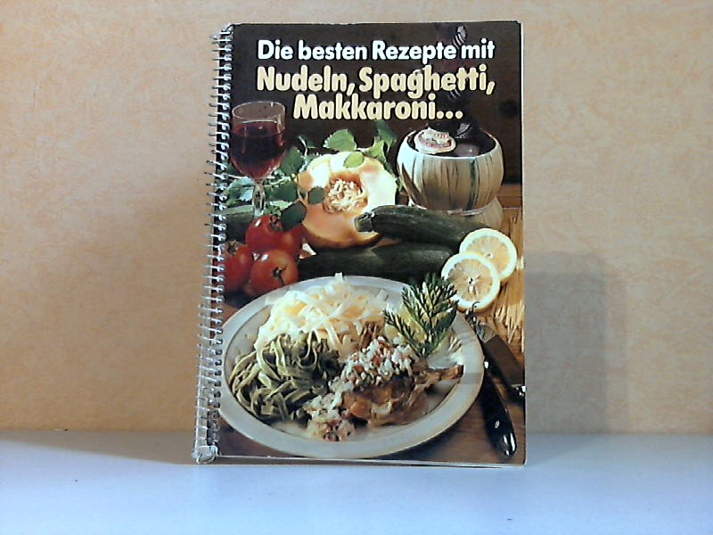 Eder, Angelika;  Die besten Rezepte mit Nudeln, Spagetti, Makkaroni ... 