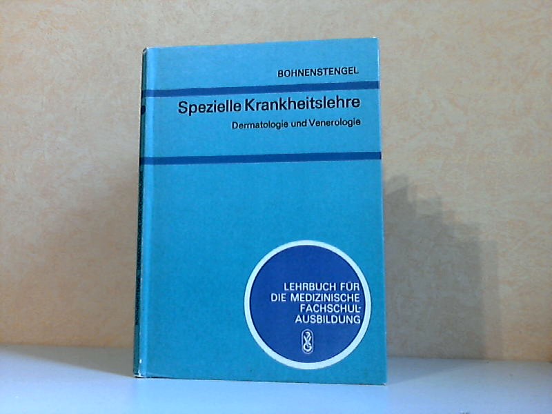 Bohnenstengel, Gerhard;  Spezielle Krankheitslehre: Dermatologie und Venerologie - Lehrbuch für medizinische Fachschulausbildung Mit 31 Abbildungen 
