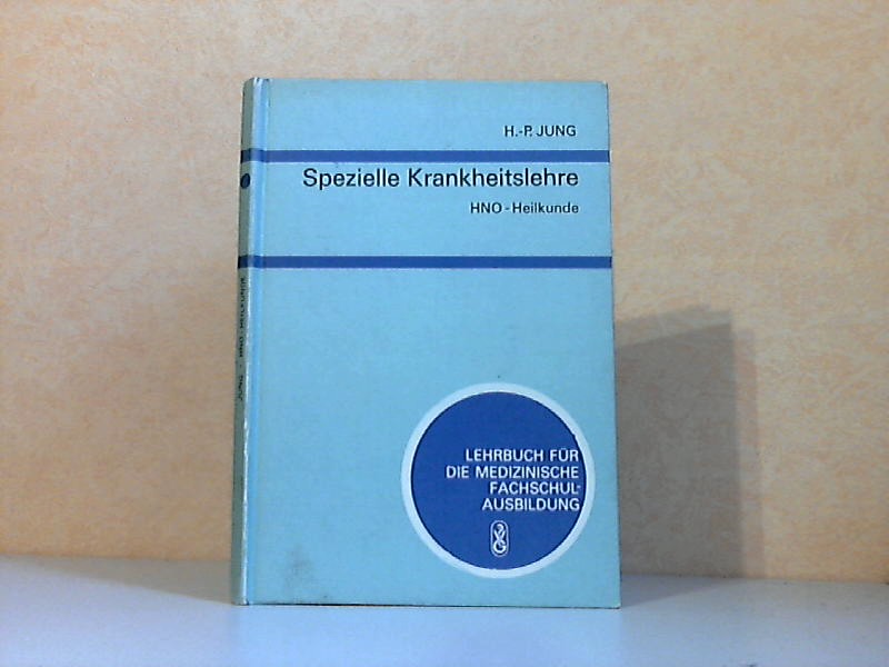 Jung, Hans-Peter;  Spezielle Krankheitslehre: HNO-Heilkunde - Lehrbuch für medizinische Fachschulausbildung Mit 24 Abbildungen 
