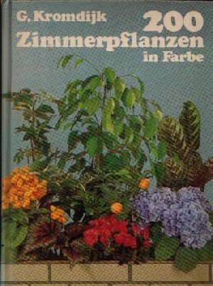 Kromdijk, G.;  200 Zimmerpflanzen in Farbe 