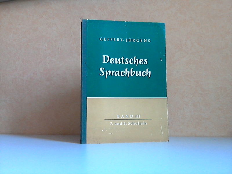 Geffert, Heinrich und Franz Jürgens;  Deutsches Sprachbuch, Band 3: 7. und 8. Schuljahr 
