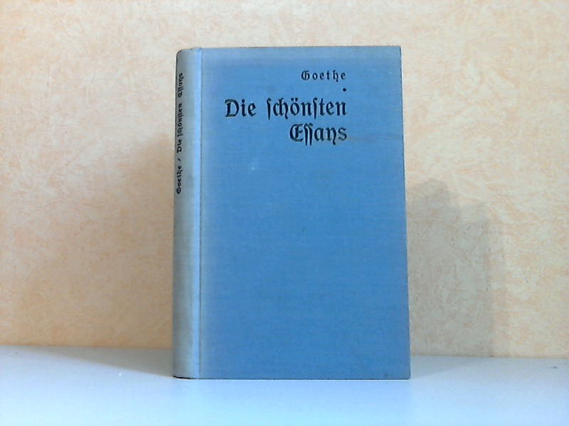 Goethe, Johann Wolfgang;  Die schönsten Essays von Goethe 
