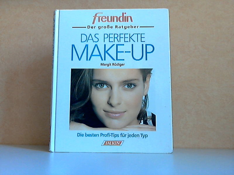Rüdiger, Margit;  Das perfekte Make-up - Die besten Profi-Tips für jeden Typ 