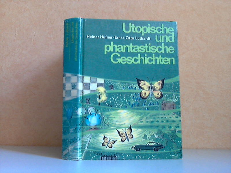 Hüfner, Heiner und Ernst-Otto Luthardt;  Utopische und phantastische Geschichten 