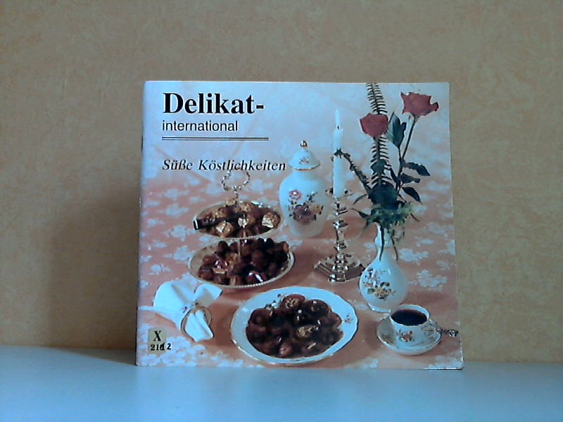 Autorengruppe;  Delikat-international - Süße Köstlichkeiten 