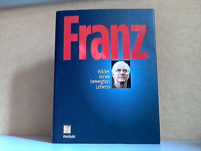 Draxler, Alfred [Hrsg.];  Franz - Bilder eines bewegten Lebens 