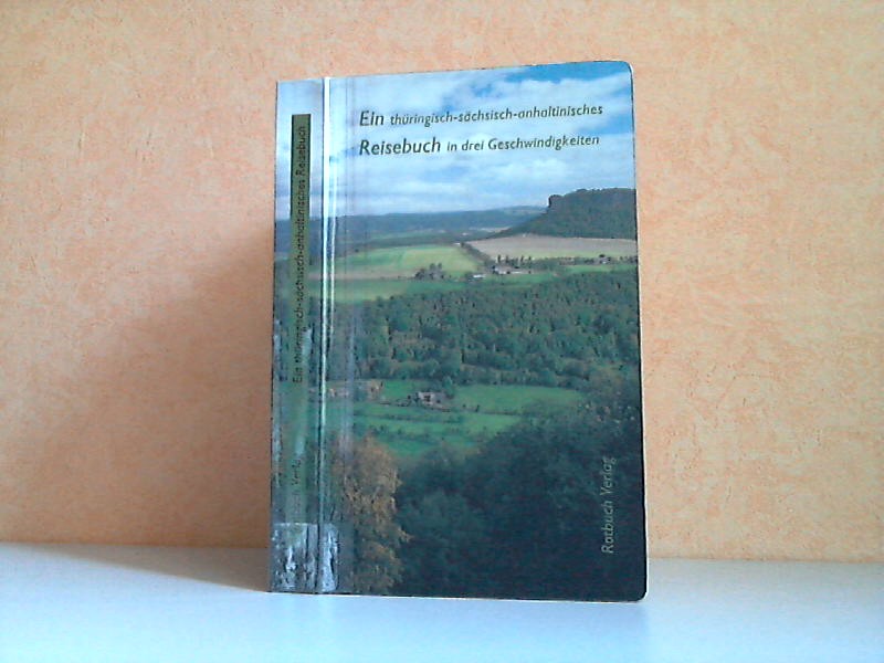 Wieke, Thomas;  Ein thüringisch-sächsisch-anhaltinisches Reisebuch in drei Geschwindigkeiten 