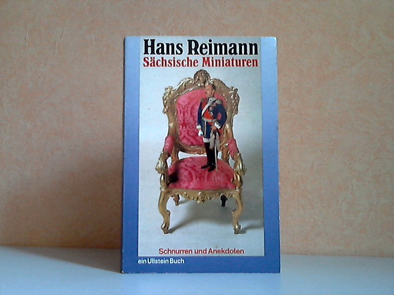 Reimann, Hans;  Sächsische Miniaturen - Schnurren und Anekdoten Ullstein Buch Nr. 2741 