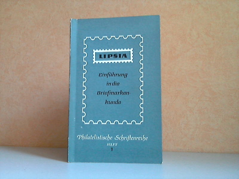 Grallert, Wolfram;  Lipsia - Einführung in die Briefmarkenkunde Philatelistische Schriftenreihe Heft 1 