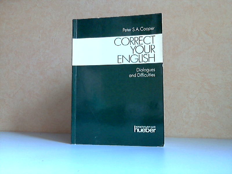 Cooper, Peter S.A.;  Correct your English - Dialogues and Difficulties 