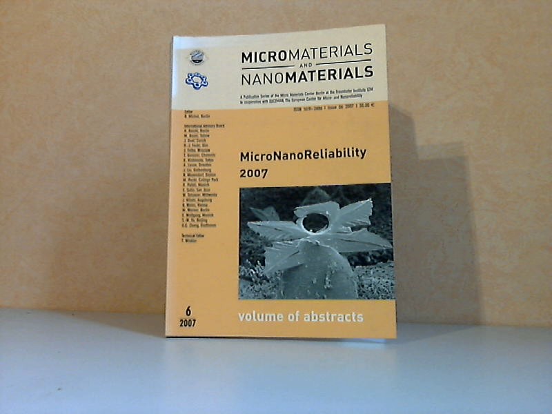 Michel, B.;  MicroNanoReliability 2007 - Micromaterials and Nanomaterials A Publicatlon Series of the Micro Materials Center Berlin at the Fraunhofer Institute IZM in Cooperation with EUCEMAN, The European Center for Micro- and Nanoreüability 