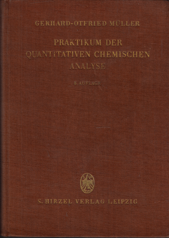 Müller- Hegemann, Gerhard-Otfried;  Praktikum der Quantitativen chemischen Analyse 