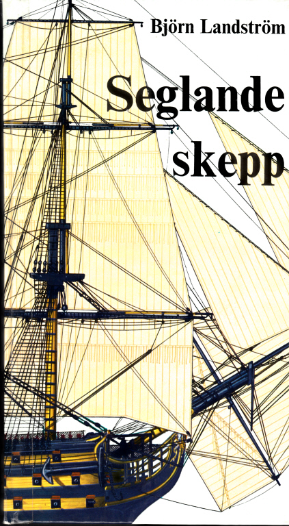 Landström, Björn;  Seglande skepp frän papyrusbätar tili fullriggare i ord och bilder 