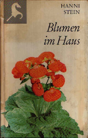 Stein, Hanni:  Blumen im Haus 