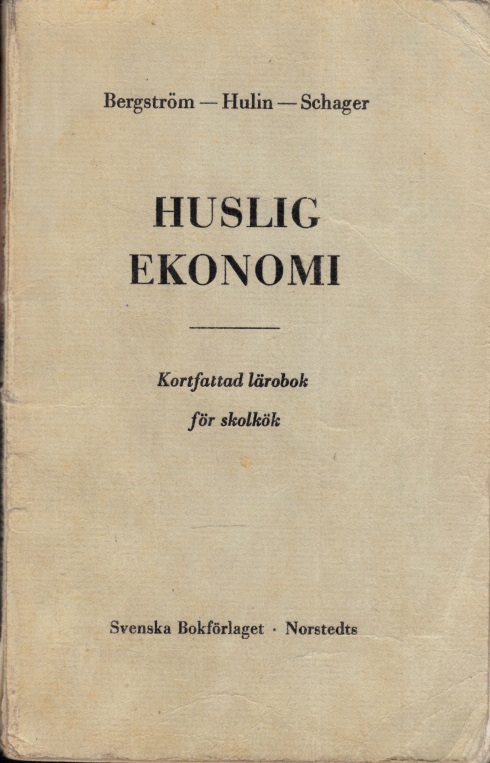 Bergström, Gertrud, Gunhild Hulin und Ingeborg Schager;  Huslig Ekonomi - Kortfattad Lärbok för Skolkök 