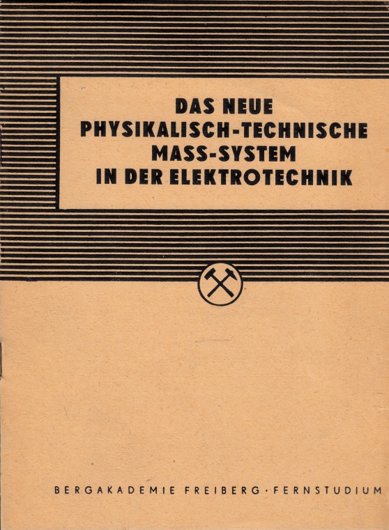 Schmieder, Manfred;  Das neue physikalisch-technische Mass-System in der Elektrotechnik - Beilage zu den Lehrbriefen 7 bis 1 der Reihe "Physik" 