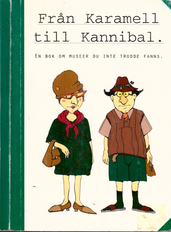 Autorengruppe;  Fran Karamell tili Kannibal - En Bok om Museer du inte trode Fanns 