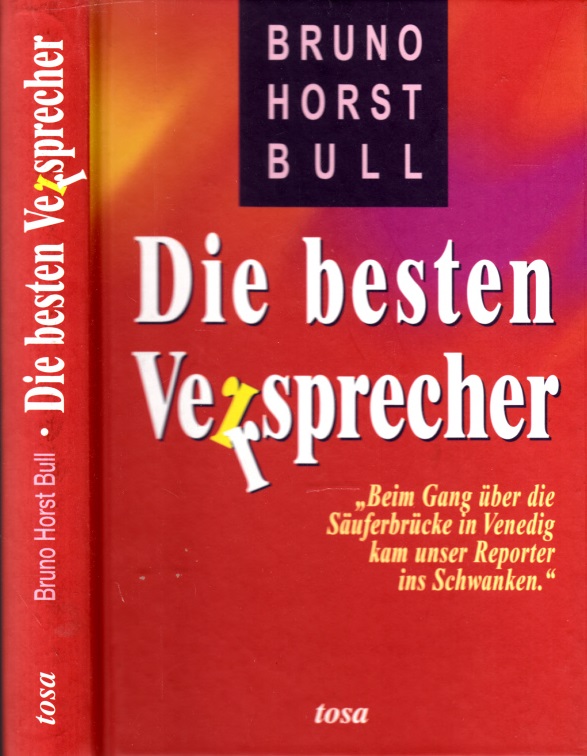 Bull, Bruno Horst;  Die schönsten Versprecher 