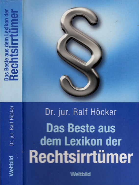 Höcker, Ralf;  Das Beste aus dem Lexikon der Rechtsirrtümer 
