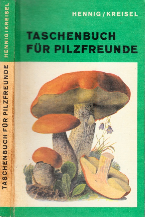 Hennig, Bruno und Hanns Kreisel;  Taschenbuch für Pilzfreunde EIN PRAKTISCHER RATGEBER FÜR DEN PILZSAMMLER 