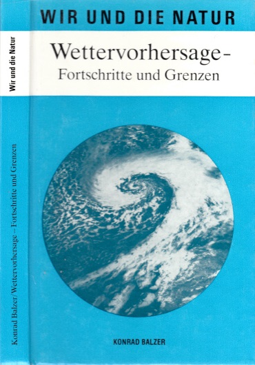 Balzer, Konrad;  Wettervorhersage - Fortschritte und Grenzen 