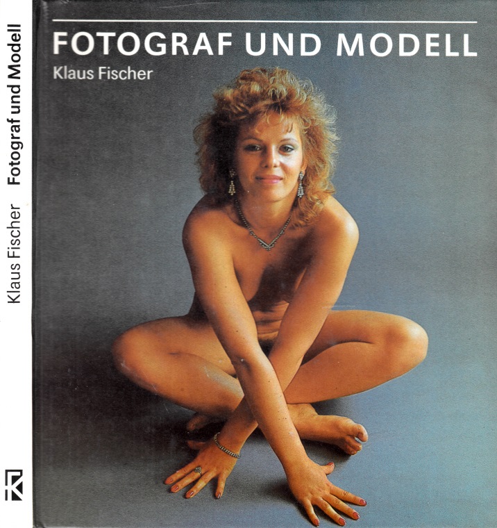 Fischer, Klaus;  Fotograf und Modell - Eine kleine Fachsimpelei für alle, die gern Menschen fotografieren. aber auch für solche, die sich gern fotografieren lassen 