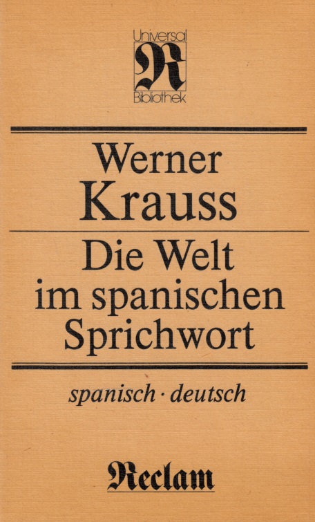 Krauss, Werner;  Die Welt im spanischen Sprichwort - spanisch und deutsch 