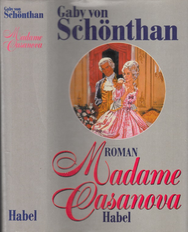 von Schönthan, Gaby;  Madame Casanova 