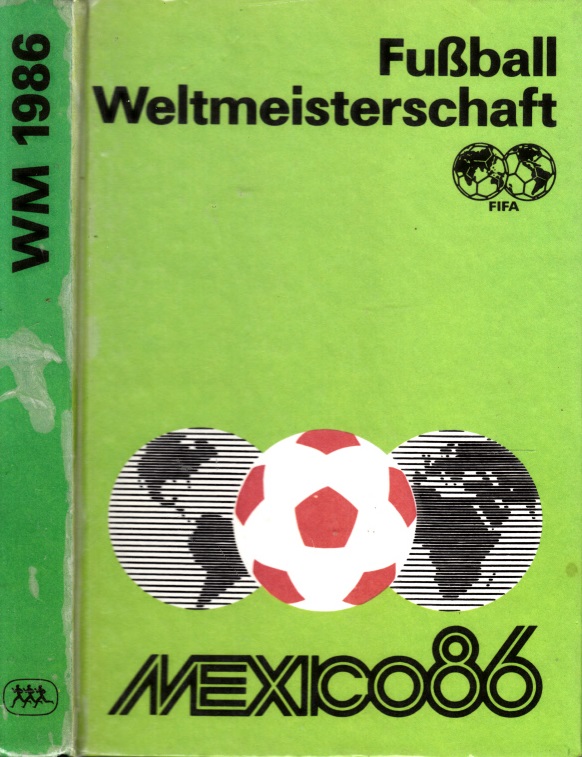 Friedemann, Horst, Wolf Hampel Rainer Nachtigall u. a.;  Fußball-Weltmeisterschaft Mexico 1986 Illustrationen: Dieter Gröschke 