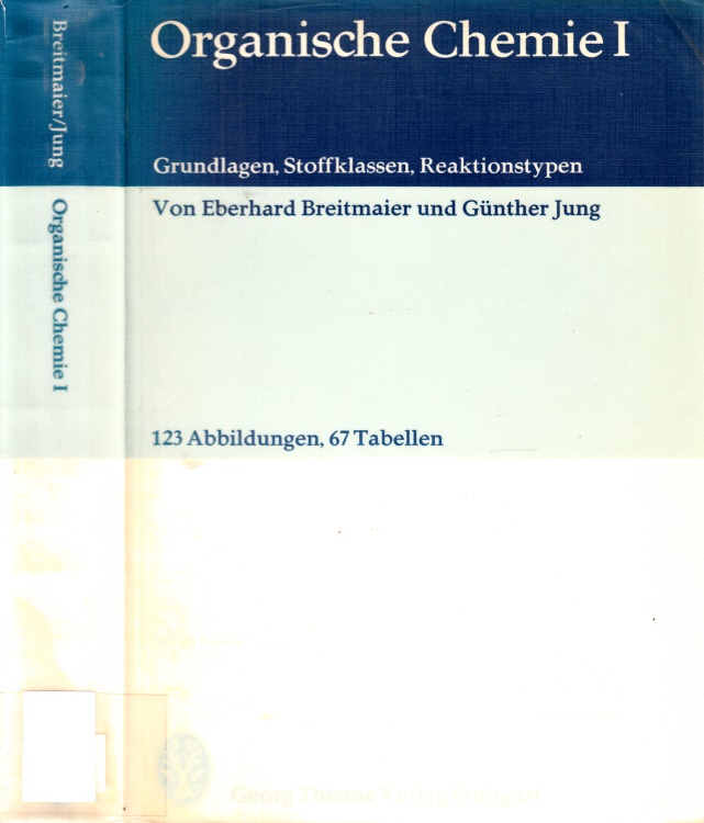 Breitmaier, Eberhard und Günther Jung;  Organische Chemie 1 - Grundlagen, Stoffklassen, Reaktionstypen 