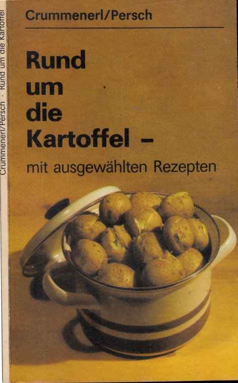 Crummenerl, Rainer und Franz Dipl. Persch;  Rund um die Kartoffel mit ausgewählten Rezepten Illustrationen von Roland Beier 