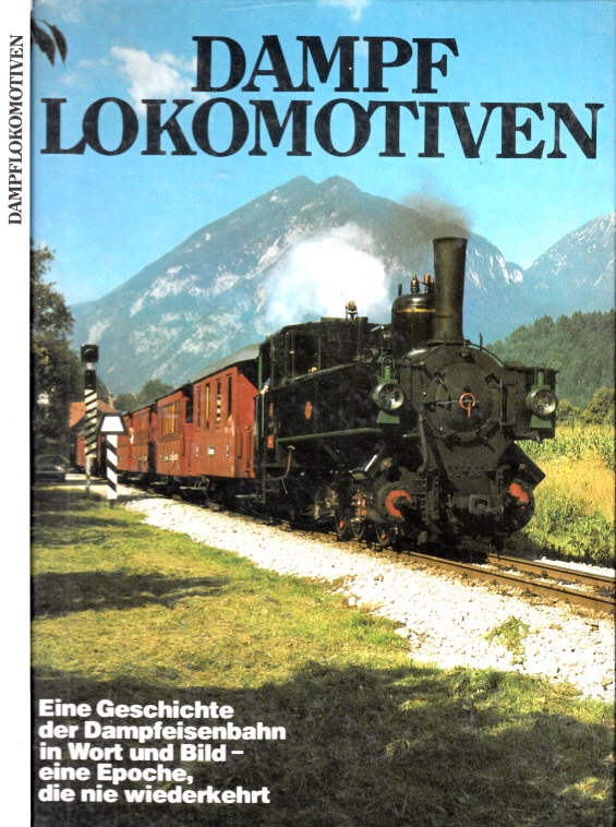 Temming, Rolf L.;  Dampflokomotiven - Eine Geschichte der Dampfeisenbahn in Wort und Bild, eine Epoche, die nie wiederkehrt 
