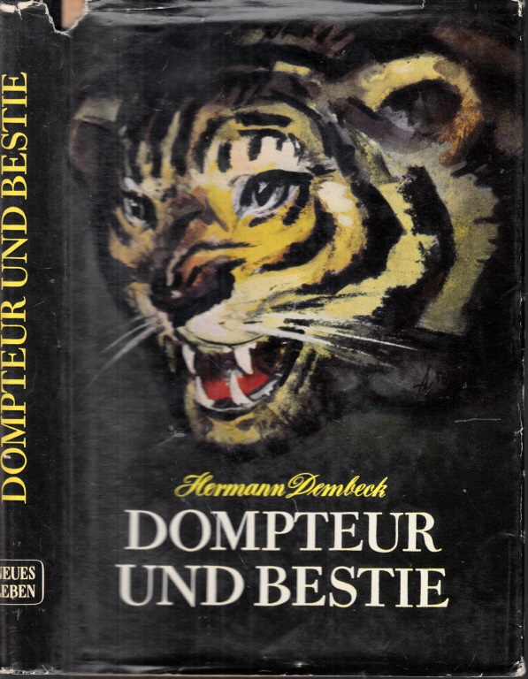 Hermann Dembeck;  Dompteur und Bestie - Unerhörte Begebenheiten aus der Zirkuswelt 