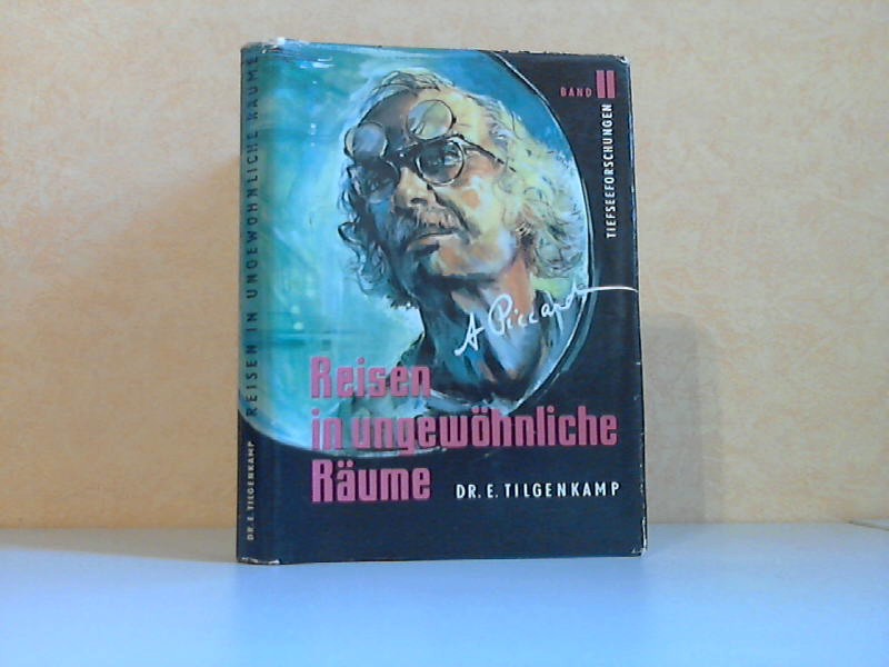 Tilgenkamp, Erich;  Reisen in ungewöhnliche Räume Band 2 - Eine autorisierte Biographie über Professor Dr. August Piccard 