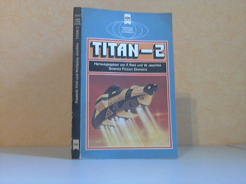 Pohl, Frederik und WoIfgang Jeschke;  Titan 2 - Klassische Science Fiction-Erzählungen 