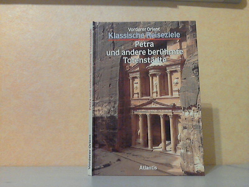 Manfredi, Valerio;  Klassische Reiseziele - Vorderer Orient - Petra und andere berühmte Totenstädte 