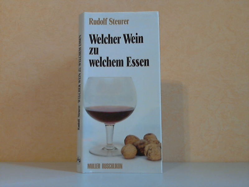 Steurer, Rudolf;  Welcher Wein zu welchem Essen 