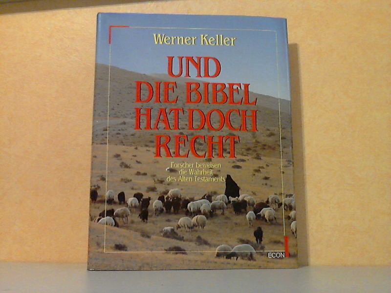 Keller, Werner;  Und die Bibel hat doch Recht - Forscher beweisen die Wahrheit des Alten Testaments 