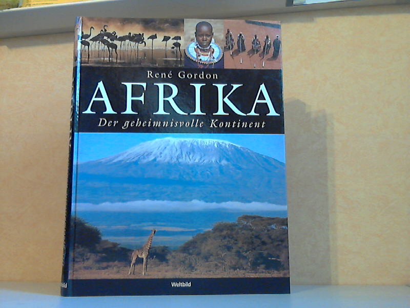 Gordon, Rene;  Afrika - Der geheimnisvolle Kontinent 