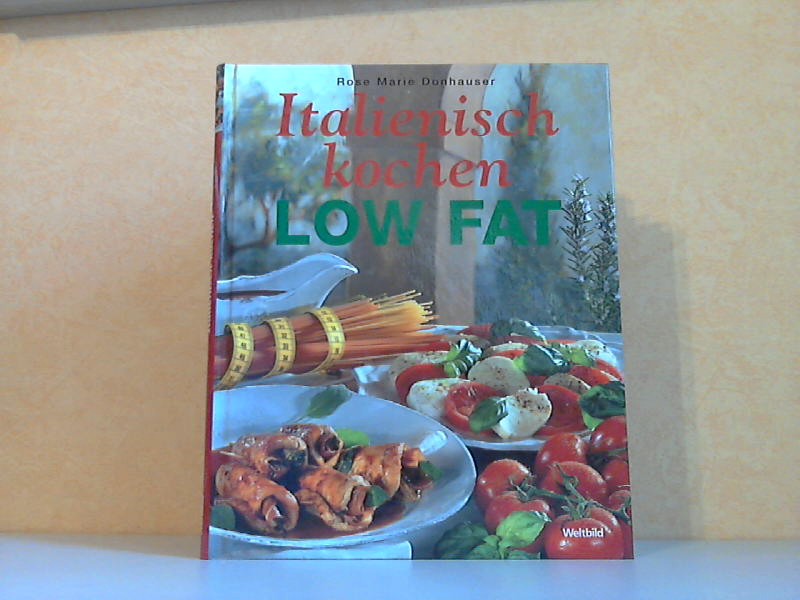 Donhauser, Rose Marie;  Italienisch Kochen - Low Fat 