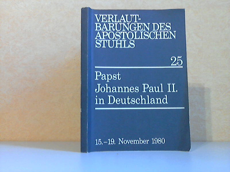 Autorengruppe;  Verlautbarungen des Apostolischen Stuhls 25 - Papst Johannes Paul II. In Deutschland, 15. bis 19. November 1980 Offizielle Ausgabe 