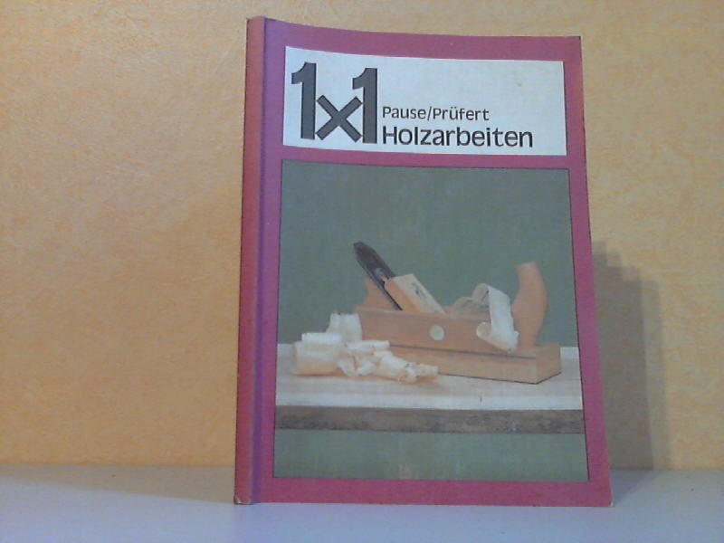 Pause, Max und Wolfgang Prüfert;  1 x 1 der Holzarbeiten Heimwerker 